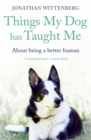 Things My Dog Has Taught Me : About being a better human - eBook