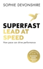 Superfast : Lead at speed - Shortlisted for Best Leadership Book at the Business Book Awards - Book