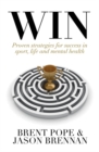 Win : Proven Strategies for Success in Sport, Life and Mental Health. - Book