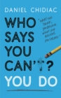 Who Says You Can't? You Do : The life-changing self help book that's empowering people around the world to live an extraordinary life - eBook