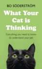 What Your Cat Is Thinking : Everything you need to know to understand your pet - eBook