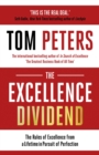 The Excellence Dividend : Principles for Prospering in Turbulent Times from a Lifetime in Pursuit of Excellence - eBook