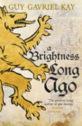 A Brightness Long Ago : A profound and unforgettable historical fantasy novel - Book