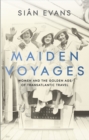 Maiden Voyages : women and the Golden Age of transatlantic travel - Book