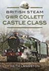 British Steam: GWR Collett Castle Class - Book