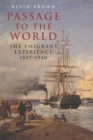 Passage to the World : The Emigrant Experience, 1807-1940 - eBook