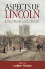 Aspects of Lincoln : Discovering Local History - eBook
