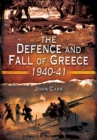 The Defence and Fall of Greece, 1940-41 - eBook