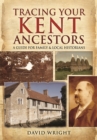 Tracing Your Kent Ancestors: A Guide for Family and Local Historians - Book