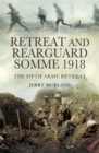 Retreat and Rearguard, Somme 1918 : The Fifth Army Retreat - eBook