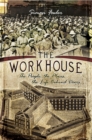 The Workhouse : The People, the Places, the Life Behind Doors - eBook