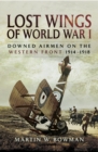Lost Wings of WWI : Downed Airmen on the Western Front, 1914-1918 - eBook