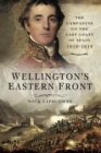 Wellington's Eastern Front : The Campaigns on the East Coast of Spain, 1810-1814 - eBook