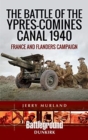 The Battle of the Ypres-Comines Canal 1940 : France and Flanders Campaign - Book