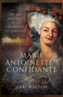 Marie Antoinette's Confidante : The Rise and Fall of the Princesse de Lamballe - eBook