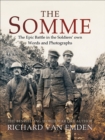 The Somme : The Epic Battle in the Soldiers' Own Words and Photographs - eBook