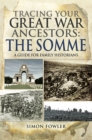 Tracing your Great War Ancestors: The Somme : A Guide for Family Historians - eBook