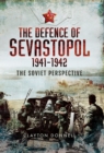 The Defence of Sevastopol, 1941-1942 : The Soviet Perspective - eBook