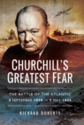 Churchill's Greatest Fear : The Battle of the Atlantic 3 September 1939 to 7 May 1945 - eBook