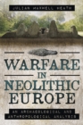 Warfare in Neolithic Europe : An Archaeological and Anthropological Analysis - eBook