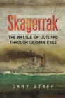 Skagerrak : The Battle of Jutland Through German Eyes - eBook