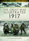 The Great War Illustrated 1917 : Archive and Colour Photographs of WWI - Book