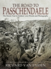 The Road to Passchendaele : The Heroic Year in Soldiers' own Words and Photographs - eBook