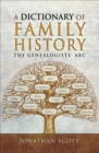 A Dictionary of Family History : The Genealogists' ABC - eBook