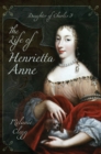 The Life of Henrietta Anne : Daughter of Charles I - eBook