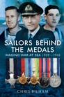 Sailors Behind the Medals : Waging War at Sea, 1939-1945 - eBook