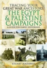 Tracing Your Great War Ancestors: The Egypt and Palestine Campaigns: A Guide for Family Historians - Book