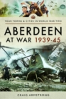Aberdeen at War 1939-45 - Book