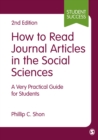 How to Read Journal Articles in the Social Sciences : A Very Practical Guide for Students - eBook