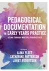 Pedagogical Documentation in Early Years Practice : Seeing Through Multiple Perspectives - Book