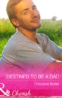 Destined to Be a Dad - eBook