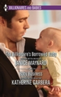 The Billionaire's Borrowed Baby & Baby Business : The Billionaire's Borrowed Baby / Baby Business - eBook