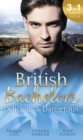 British Bachelors: Delicious & Dangerous : The Tycoon's Delicious Distraction / the Woman Sent to Tame Him / Once a Playboy… - eBook