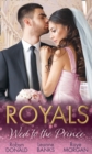 Royals: Wed To The Prince : By Royal Command / the Princess and the Outlaw / the Prince's Secret Bride - eBook
