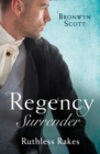 Regency Surrender: Ruthless Rakes : Rake Most Likely to Seduce / Rake Most Likely to Sin (Rakes on Tour) - eBook