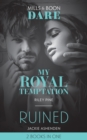 My Royal Temptation / Ruined : My Royal Temptation (Arrogant Heirs) / Ruined (the Knights of Ruin) - eBook