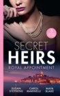 Secret Heirs: Royal Appointment : A Night of Royal Consequences / the Sheikh's Baby Scandal / the Sultan Demands His Heir - eBook