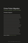 Crime Fiction Migration : Crossing Languages, Cultures and Media - eBook