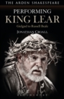 Performing King Lear : Gielgud to Russell Beale - eBook