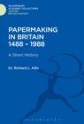 Papermaking in Britain 1488-1988 : A Short History - Book