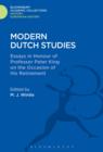 Modern Dutch Studies : Essays in honour of Professor Peter King on the occasion of his retirement - eBook