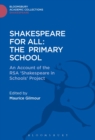 Shakespeare For All: The Primary School : An Account of the RSA ‘Shakespeare in Schools’ Project - Book