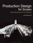 Production Design for Screen : Visual Storytelling in Film and Television - eBook