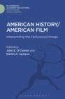 American History/American Film : Interpreting the Hollywood Image - Book