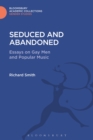 Seduced and Abandoned : Essays on Gay Men and Popular Music - eBook