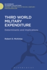Third World Military Expenditure : Determinants and Implications - Book